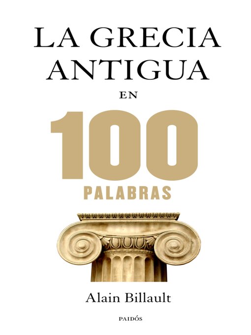 Title details for La Grecia antigua en 100 palabras by Alain Billault - Available